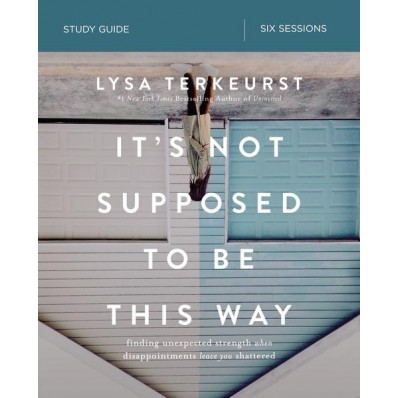 It's Not Supposed To Be This Way Study Guide (Paperback)