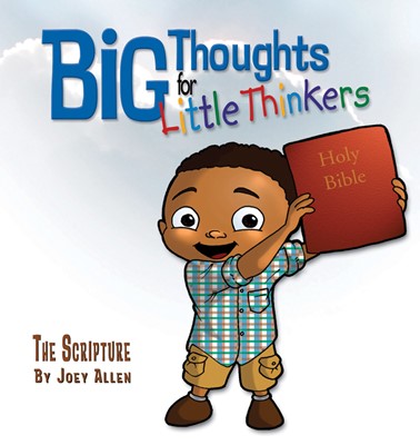 Big Thoughts For Little Thinkers: The Scripture (Hard Cover)