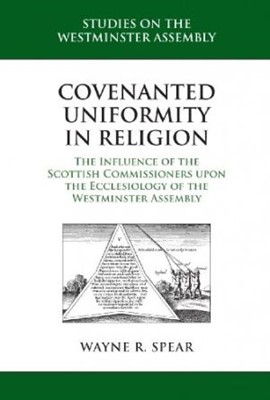 Covenanted Uniformity In Religion: The Influence Of The Scot (Paperback)
