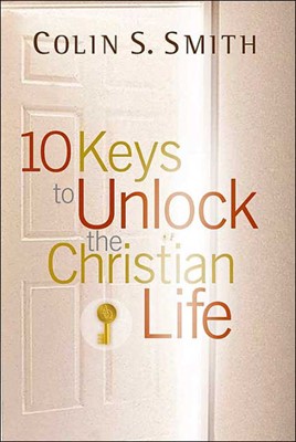 10 Keys To Unlock The Christian Life (Paperback)