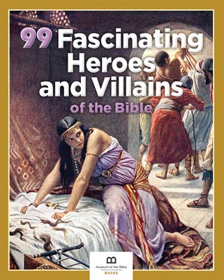 99 Fascinating Heroes And Villains Of The Bible (Paperback)