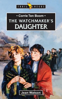 Corrie Ten Boom The Watchmaker's Daughter (Paperback)