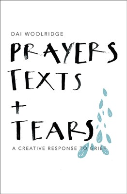 Prayers, Texts + Tears (Paperback)