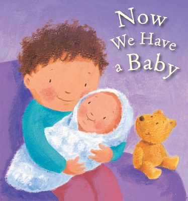 Now We Have A Baby (Board Book)