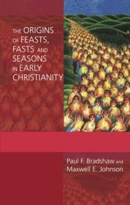 Origins Of Feasts, Fasts And Seasons In Early Christianity, (Paperback)