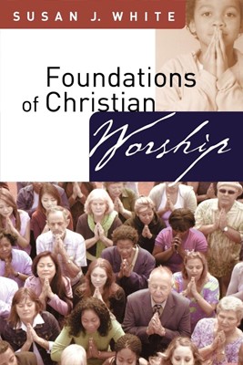 Foundations of Christian Worship (Paperback)