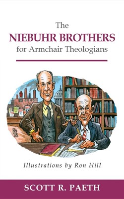 The Niebuhr Brothers for Armchair Theologians (Paperback)