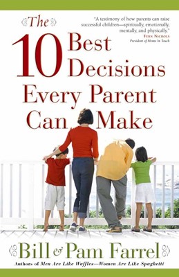 The 10 Best Decisions Every Parent Can Make (Paperback)