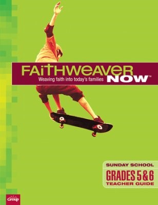 FaithWeaver Now Grades 5&6 Teacher Guide 2017 (Paperback)