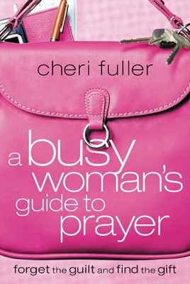 Busy Woman's Guide To Prayer, A (Paperback)
