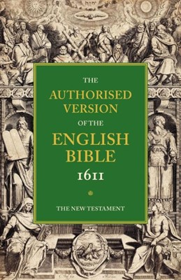 Authorised Version of the English Bible 1611: New Testament (Paperback)