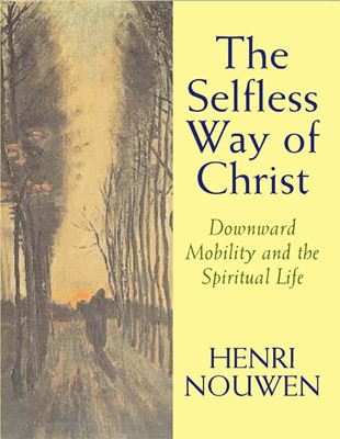 The Selfless Way of Christ (Paperback)