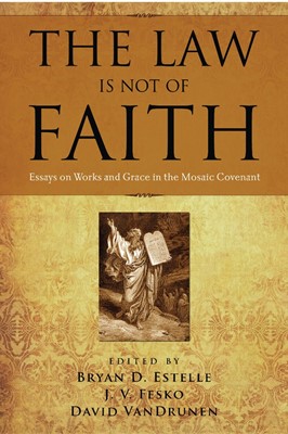 The Law is Not of Faith (Paperback)