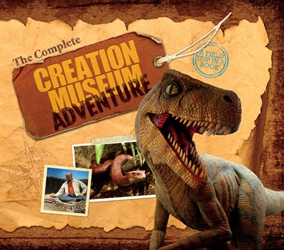 The Complete Creation Museum Adventure (Hard Cover)