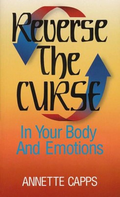 Reverse The Curse In Your Body And Emotions (Paperback)