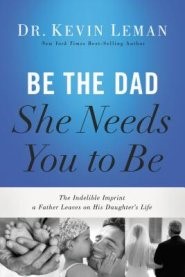 Be The Dad She Needs You To Be (Paperback)