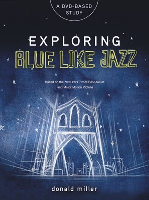 Exploring Blue Like Jazz DVD-Based Study (Paperback w/DVD)