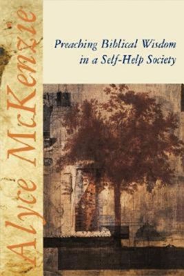 Preaching Biblical Wisdom In A Self-Help Society (Paperback)