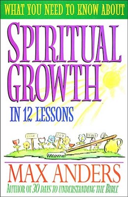 What You Need To Know About Spiritual Growth In 12 Lessons (Paperback)