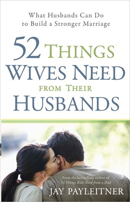 52 Things Wives Need From Their Husbands (Paperback)