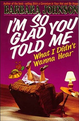I'm So Glad You Told Me What I Didn't Wanna Hear (Paperback)