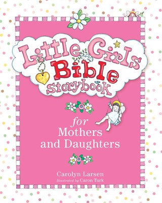 Little Girls Bible Storybook For Mothers And Daughters (Hard Cover)