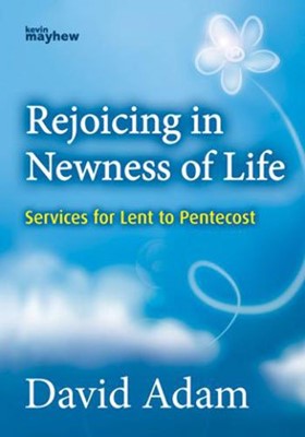 Rejoicing in the Newness of Life (Paperback)