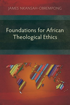Foundations for African Theological Ethics (Paperback)