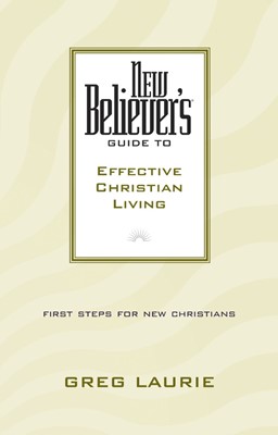 New Believer'S Guide To Effective Christian Living (Paperback)