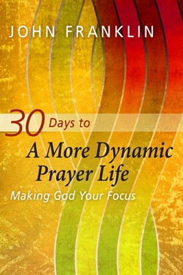 30 Days to a More Dynamic Prayer Life (Paperback)
