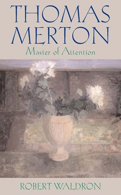 Thomas Merton: Master of Attention (Paperback)