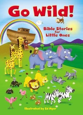 Go Wild! Bible Stories For Little Ones (Board Book)
