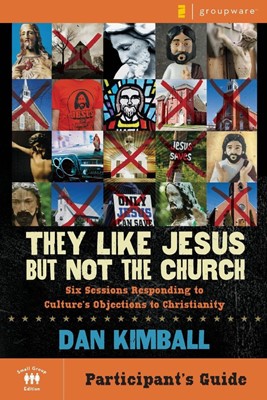 They Like Jesus But Not The Church Participant's Guide (Paperback)