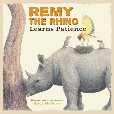 Remy The Rhino Learns Patience (Hard Cover)