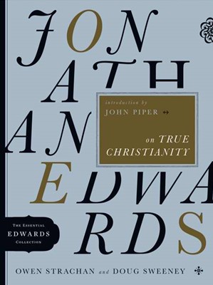 Jonathan Edwards On True Christianity (Paperback)