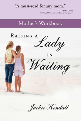 Raising A Lady In Waiting Mother's Workbook (Paperback)