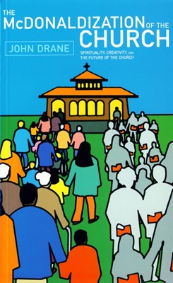 The McDonaldization of the Church (Paperback)