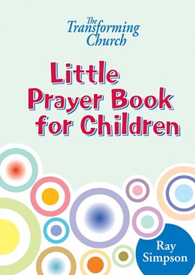 Transforming Church, The: Little Prayer Book for Children (Hard Cover)