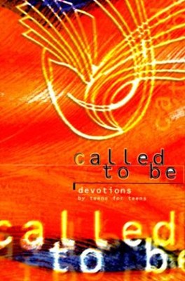 Called To Be: Devotions For Teens By Teens (Paperback)