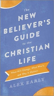 The New Believer's Guide to the Christian Life (Paperback)