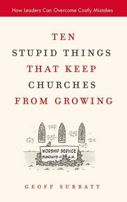 Ten Stupid Things That Keep Churches from Growing (Hard Cover)
