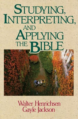 Studying, Interpreting, And Applying The Bible (Paperback)