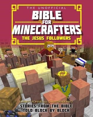 Unofficial Bible For Minecrafters, The: The Jesus Followers (Paperback)