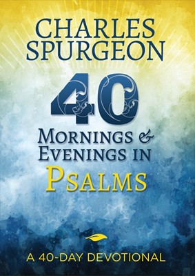 40 Mornings and Evenings in Psalms (Paperback)