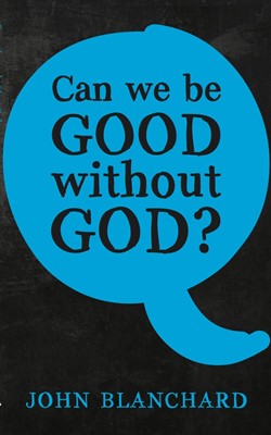 Can we be Good without God?. (Paperback)