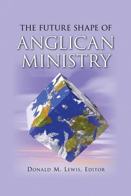 The Future Shape of Anglican Ministry (Paperback)