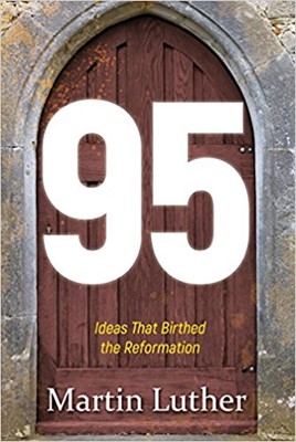 95 Ideas That Birthed The Reformation (Paperback)