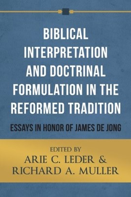 Biblical Interpretation And Doctrinal Formulation In The Ref (Paperback)