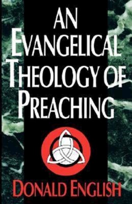 Evangelical Theology Of Preaching, An (Paperback)