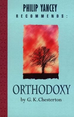Philip Yancey Recommends: Orthodoxy (Paperback)